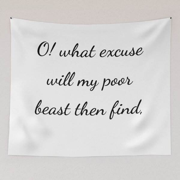Item preview, "O! what excuse will my poor beast then find," - handwriting black designed and sold by ariksworld.