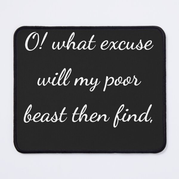 Item preview, "O! what excuse will my poor beast then find," - handwriting white designed and sold by ariksworld.