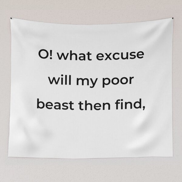 Item preview, "O! what excuse will my poor beast then find," - print black designed and sold by ariksworld.