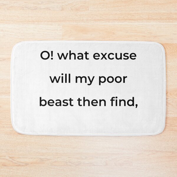 Item preview, "O! what excuse will my poor beast then find," - print black designed and sold by ariksworld.