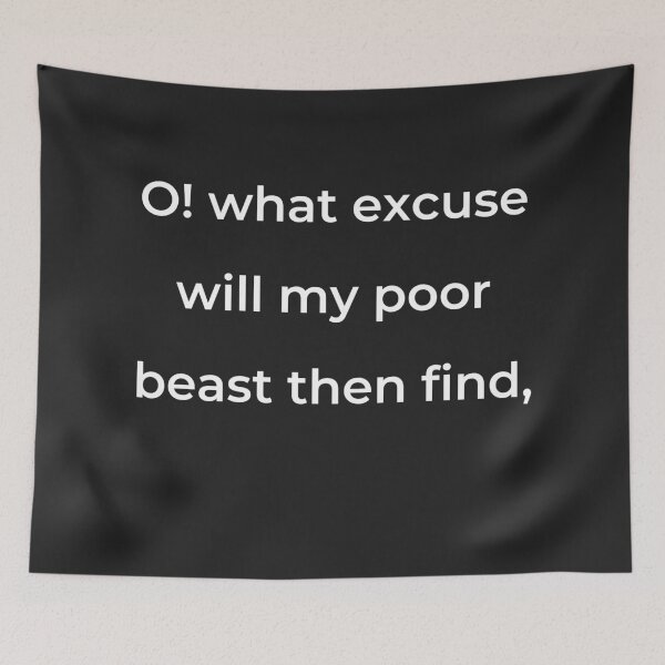 Item preview, "O! what excuse will my poor beast then find," - print white designed and sold by ariksworld.
