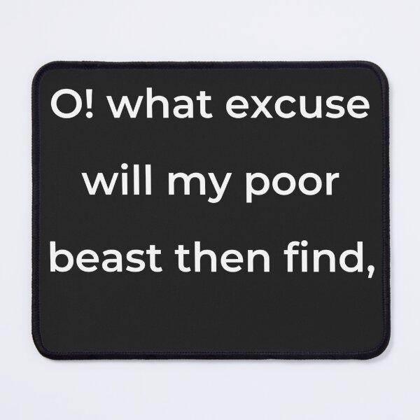 Item preview, "O! what excuse will my poor beast then find," - print white designed and sold by ariksworld.