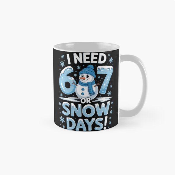 Item preview, I Need 6 7 Snow Days Snowy Day Teacher and School designed and sold by sailorjessiArt.