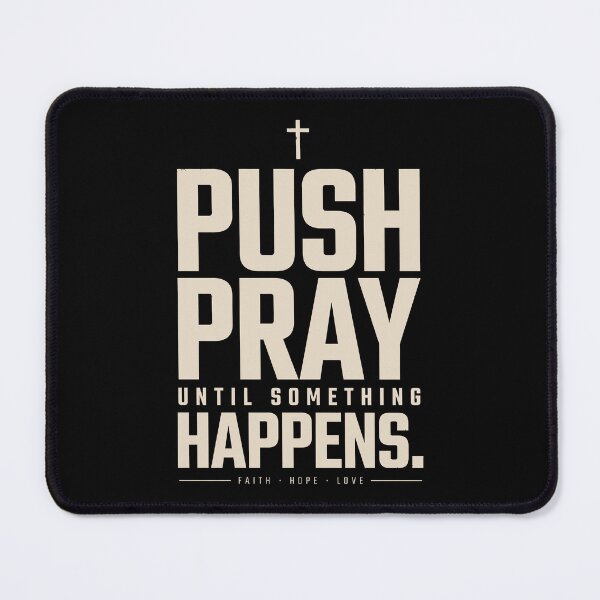 Item preview, Push Pray Until Something Happens Faith Quote designed and sold by OlizaPrint.