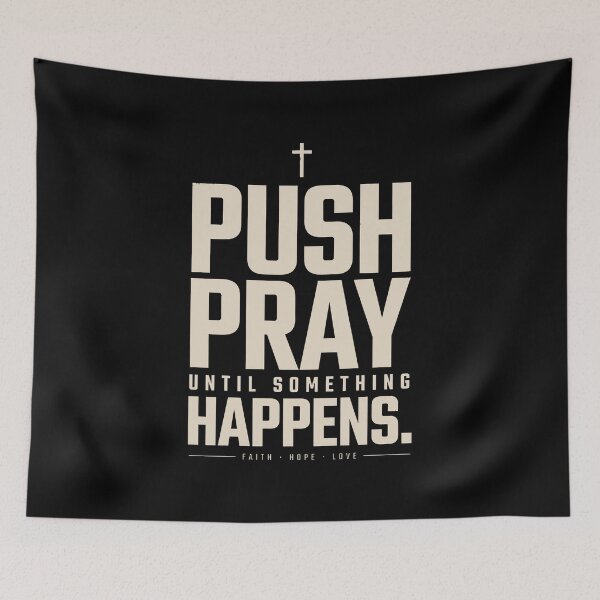 Item preview, Push Pray Until Something Happens Faith Quote designed and sold by OlizaPrint.