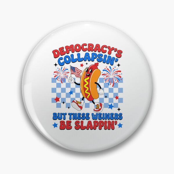 Item preview, Democracy's Collapsing But These Wieners Be Slappin designed and sold by Ellafeingold.