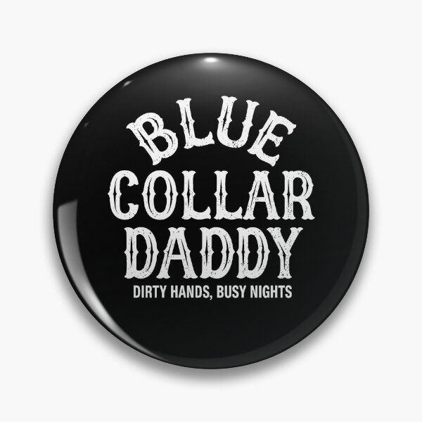 Aperçu de l'œuvre Blue Collar Daddy Dirty Hands Busy Nights créée et vendue par Worlddoodlex.