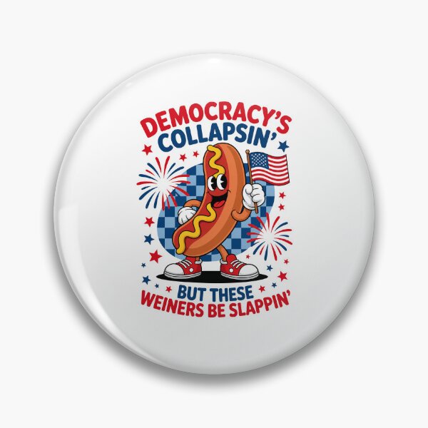 Item preview, Democracy's Collapsing But These Wieners Be Slappin designed and sold by Ellafeingold.