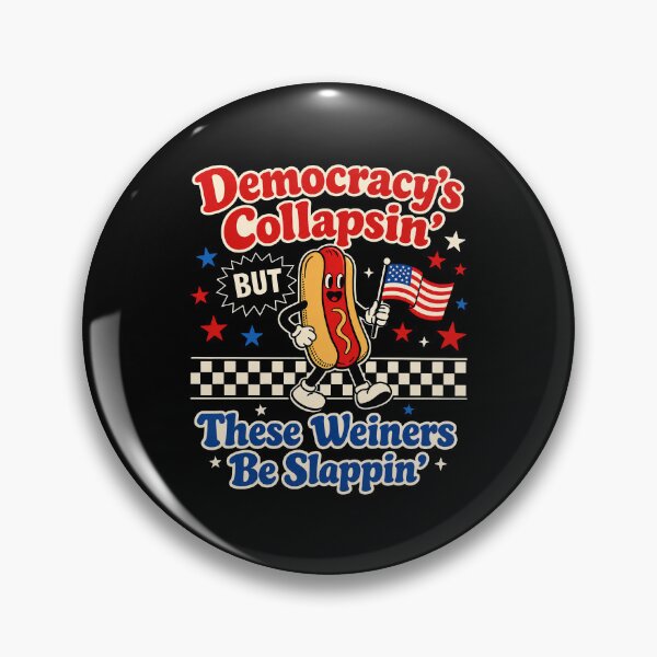 Item preview, Democracy's Collapsing But These Wieners Be Slappin designed and sold by Ellafeingold.
