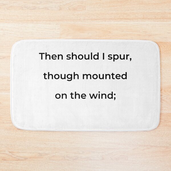 Item preview, "Then should I spur, though mounted on the wind;" - print black designed and sold by ariksworld.