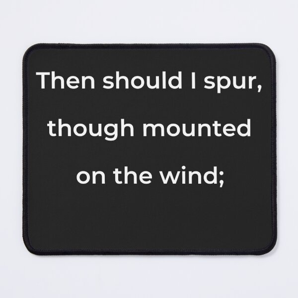 Item preview, "Then should I spur, though mounted on the wind;" - print white designed and sold by ariksworld.