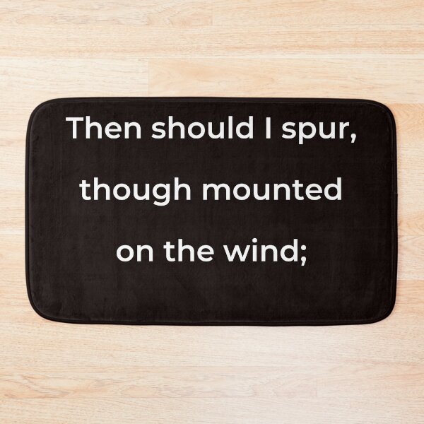 Item preview, "Then should I spur, though mounted on the wind;" - print white designed and sold by ariksworld.