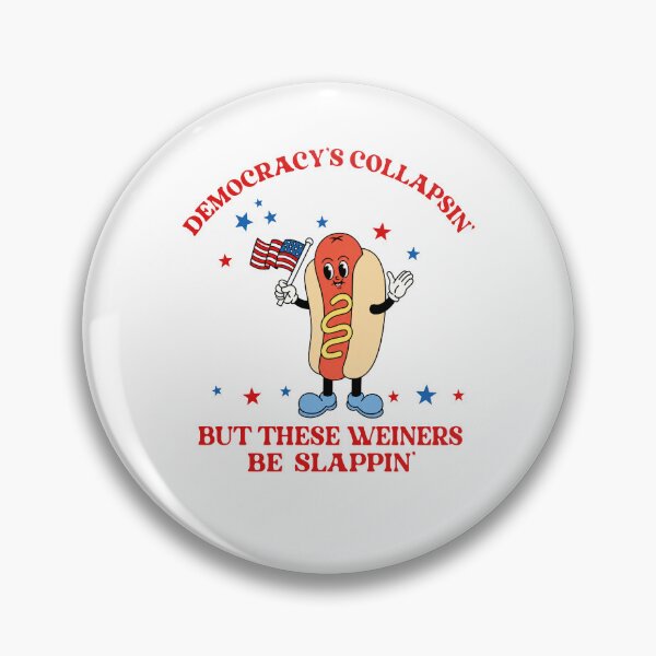 Item preview, Democracy's Collapsing But These Wieners Be Slappin designed and sold by Ellafeingold.