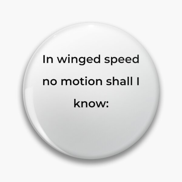 Item preview, "In winged speed no motion shall I know:" - print black designed and sold by ariksworld.