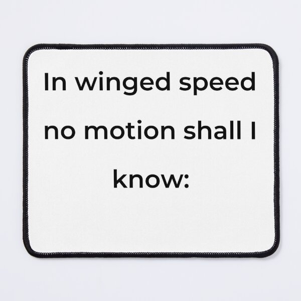 Item preview, "In winged speed no motion shall I know:" - print black designed and sold by ariksworld.