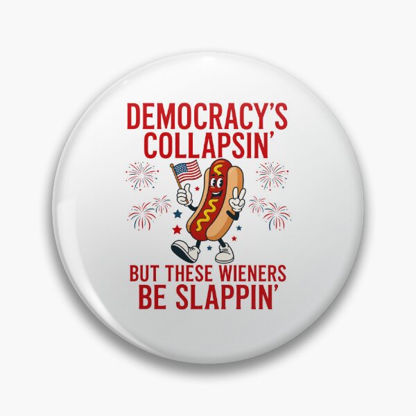 Item preview, Democracy's Collapsing But These Wieners Be Slappin designed and sold by Ellafeingold.