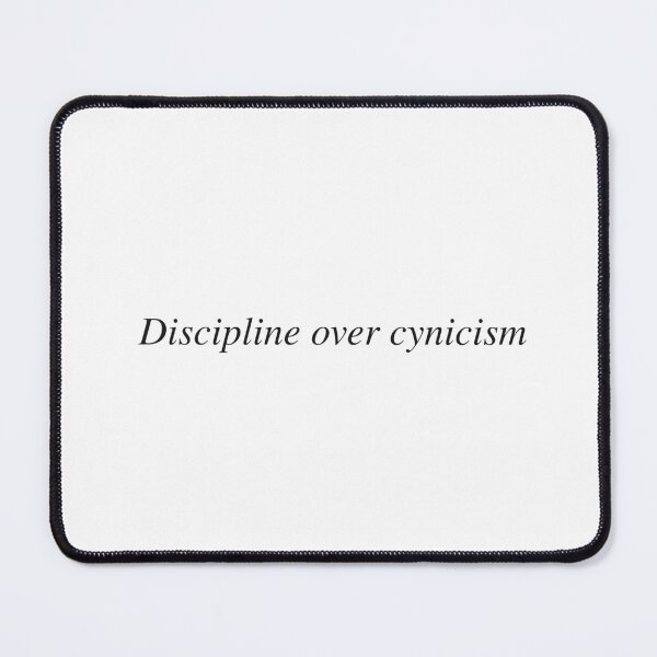 Item preview, Discipline over cynicism designed and sold by AnotherSaying.