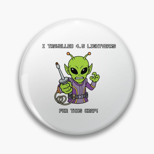 Item preview, I Travelled 4.5 Light Years For This Crap Funny Alien Gift designed and sold by Chrono Design Workx.