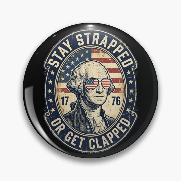 Item preview, Stay Strapped Or Get Clapped George Washington Patriotic designed and sold by dudelinart.