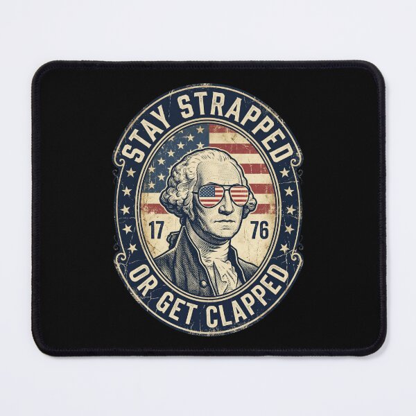 Item preview, Stay Strapped Or Get Clapped George Washington Patriotic designed and sold by dudelinart.
