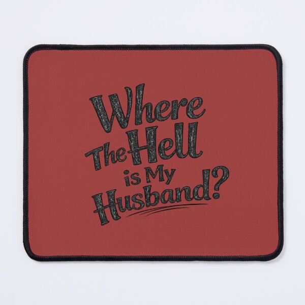 Item preview, Where The Hell Is My Husband Funny Typography designed and sold by NadineDemShop.