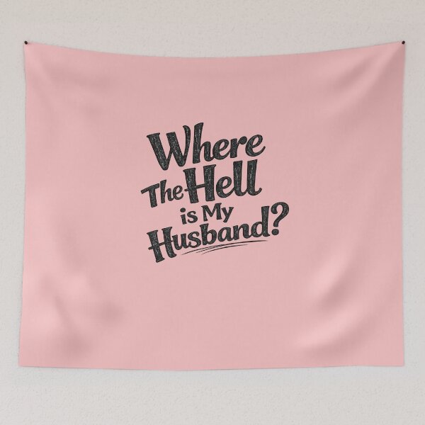 Item preview, Where The Hell Is My Husband Funny Typography designed and sold by NadineDemShop.