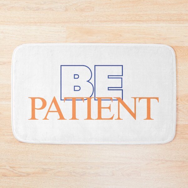 Item preview, Be patient designed and sold by ArtistTejal.