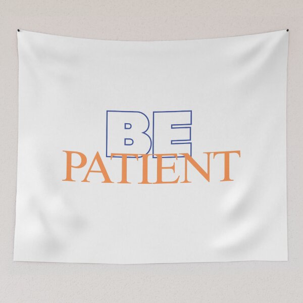 Item preview, Be patient designed and sold by ArtistTejal.