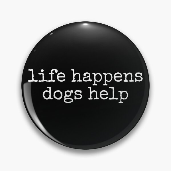 Item preview, Life Happens Dogs Help designed and sold by archerxhood.