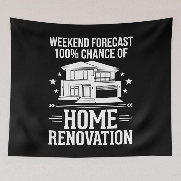 Item preview, Weekend Forecast 100% Chance Of Home Renovation Homeowner DIY Remodeling designed and sold by SofenArt.
