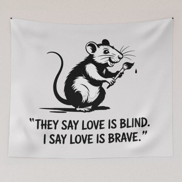 Item preview, Banksy Rat - They say love is blind. I say love is brave designed and sold by 123ks.