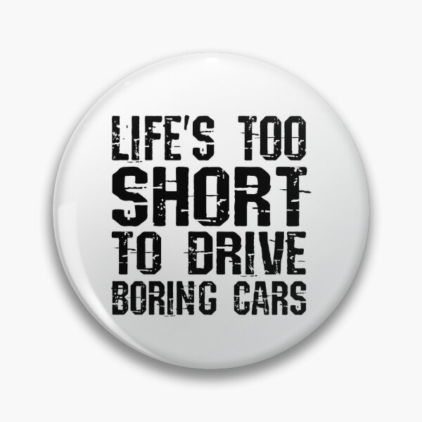 Item preview, Life's Too Short To Drive Boring Cars designed and sold by archerxhood.