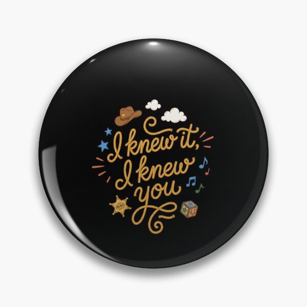 Item preview, I Knew It, I Knew You Toy Story Quote Pixar Disney Fan designed and sold by SofenArt.