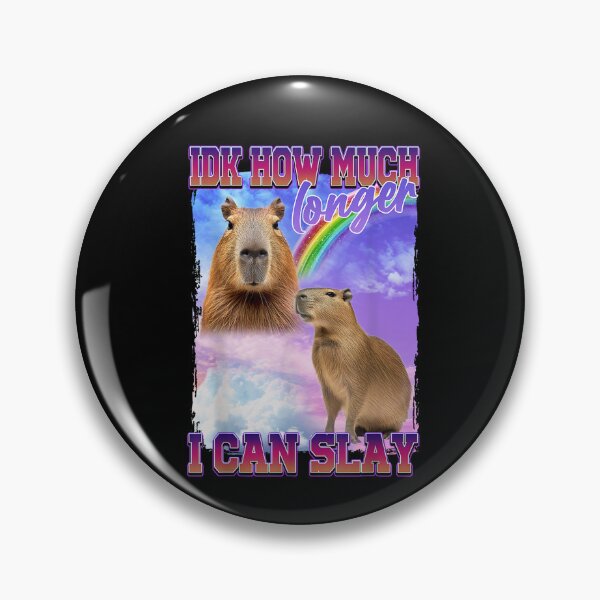 Item preview, IDK How Much Longer I Can Slay - Funny Capybara Meme designed and sold by SaryaSmyth19.