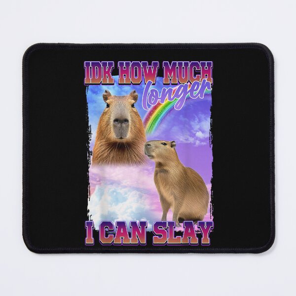 Item preview, IDK How Much Longer I Can Slay - Funny Capybara Meme designed and sold by SaryaSmyth19.