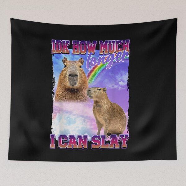 Item preview, IDK How Much Longer I Can Slay - Funny Capybara Meme designed and sold by SaryaSmyth19.