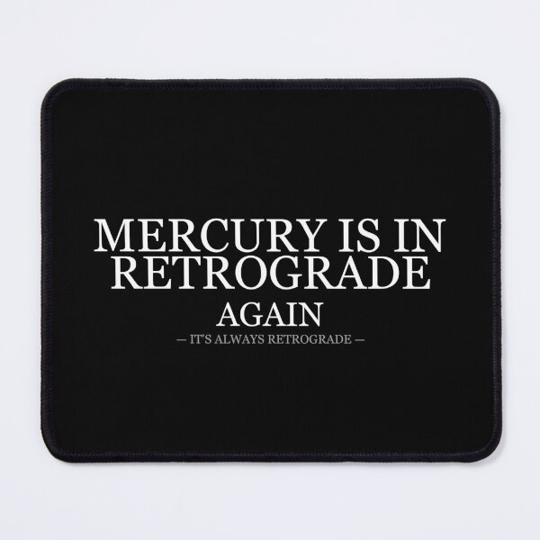 Item preview, Mercury Is In Retrograde Again designed and sold by LowKesDesigns.