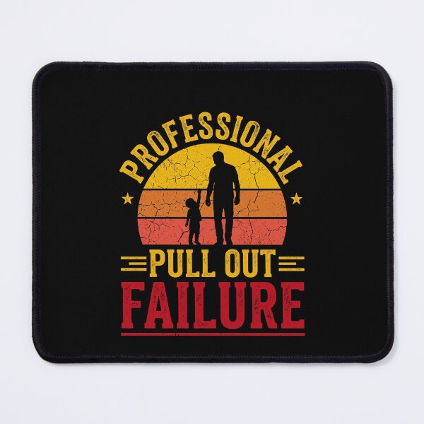 Item preview, Professional Pull Out Failure Dad Father Parenthood Humor designed and sold by SofenArt.