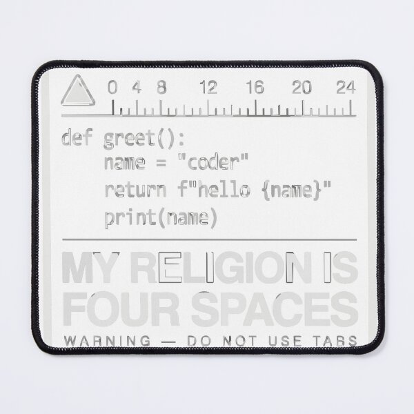 Item preview, My Religion Is Four Spaces Programmer Humor designed and sold by Bianca Oltean.