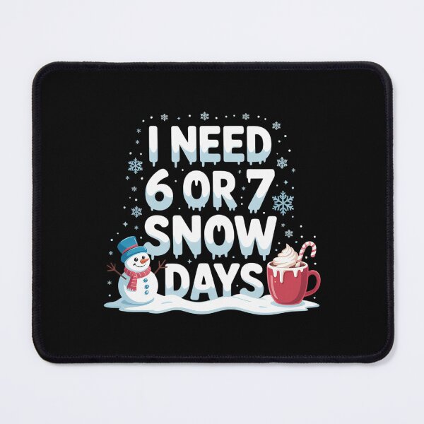 Item preview, I Need 6 7 Snow Days Snowy Day Teacher and School Vibe designed and sold by sailorjessiArt.