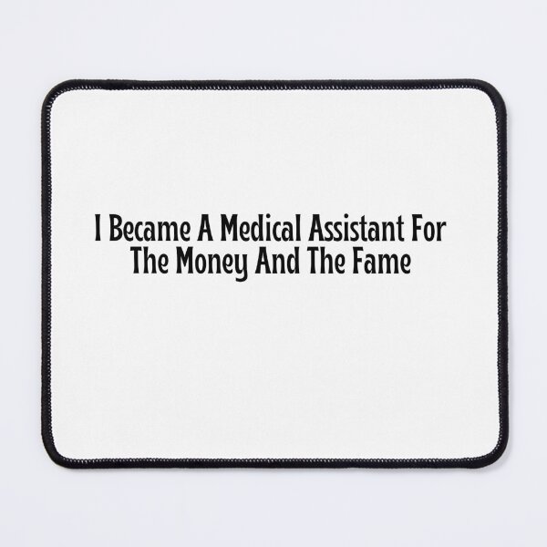 Item preview, Funny Medical Assistant Gift - I Became A Medical Assistant For The Money And The Fame T-Shirt designed and sold by OopsIDrewIt.