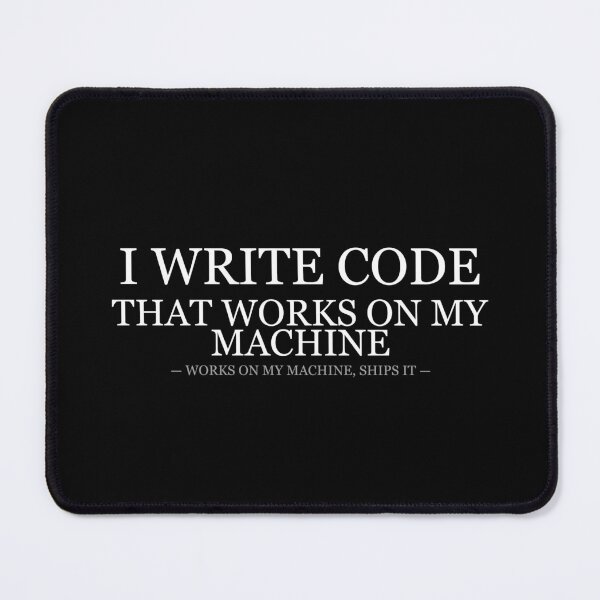 Item preview, I Write Code Works On My Machine designed and sold by LowKesDesigns.