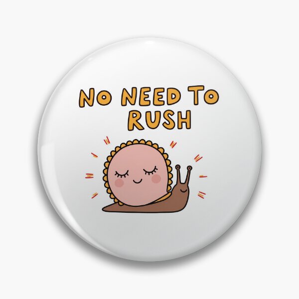Item preview, No Need To Rush designed and sold by SlowPace.