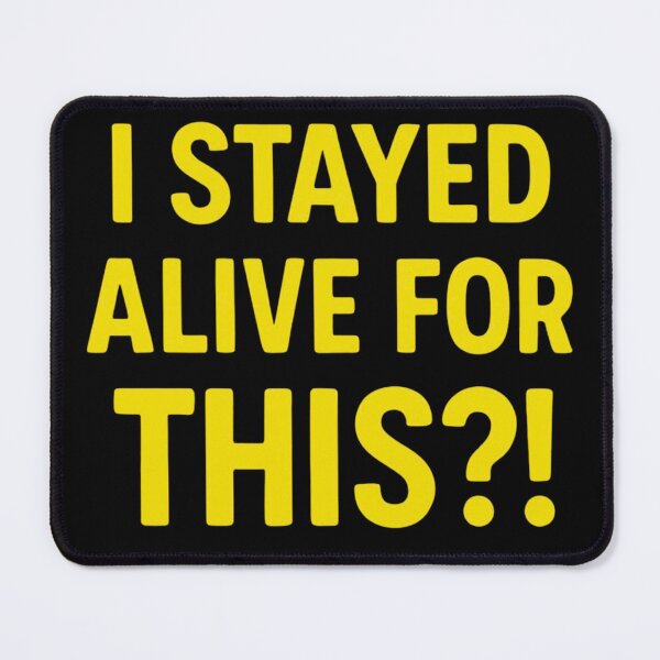 Item preview, Copy of I Stayed Alive for This?! | Sarcastic Dark Humor Meme Quote | Existential Funny Minimalist Typography Design designed and sold by Echo_Lane.