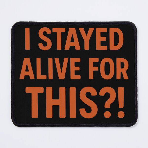 Item preview, Copy of Copy of I Stayed Alive for This?! | Sarcastic Dark Humor Meme Quote | Existential Funny Minimalist Typography Design designed and sold by Echo_Lane.