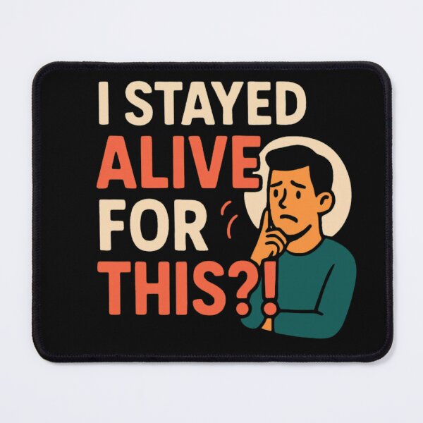Item preview, Copy of Copy of I Stayed Alive for This?! | Sarcastic Dark Humor Meme Quote | Existential Funny Minimalist Typography Design designed and sold by Echo_Lane.
