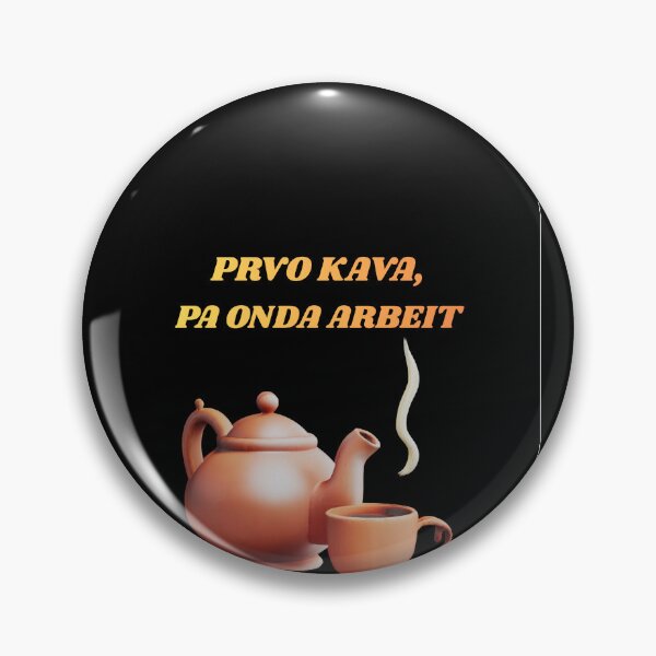 Item preview, Prvo kava pa onda arbeit - Coffee time Balkan Funny saying designed and sold by BalkanDesigns09.