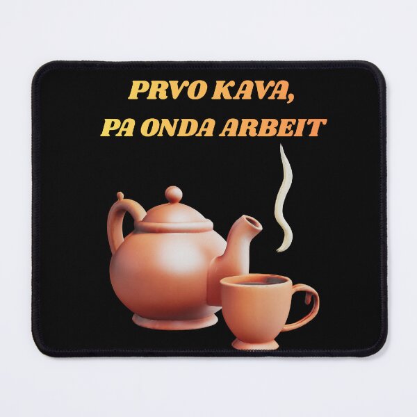 Item preview, Prvo kava pa onda arbeit - Coffee time Balkan Funny saying designed and sold by BalkanDesigns09.