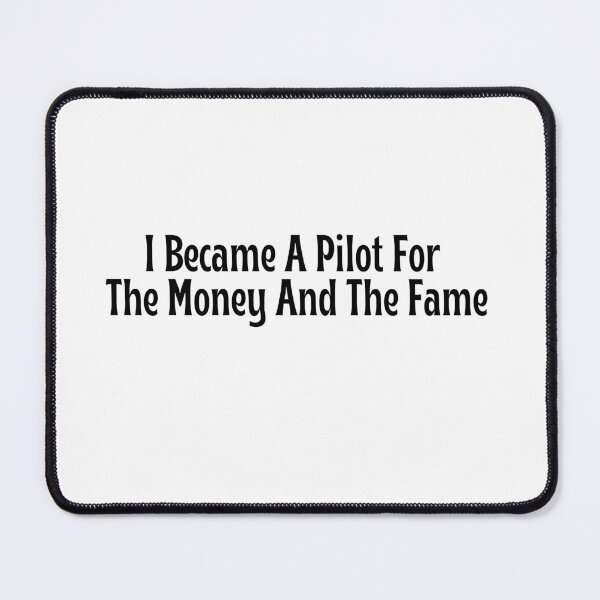 Item preview, Funny Pilot Gift - I Became A Pilot For The Money And The Fame T-Shirt designed and sold by OopsIDrewIt.