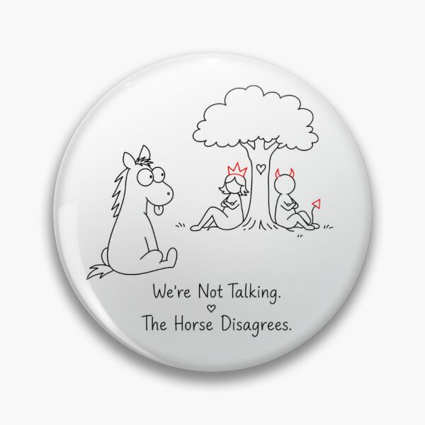 Item preview, We're Not Talking. The Horse Disagrees. designed and sold by byMosia.